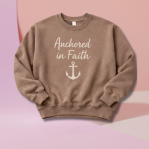 anchored in faith crewneck