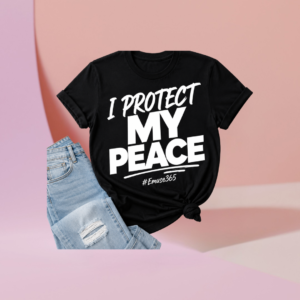 I Protect My Peace - Tshirt